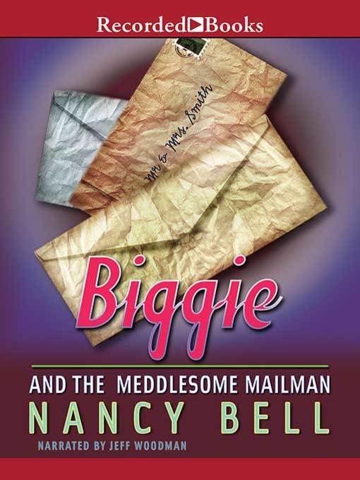 Title details for Biggie and the Meddlesome Mailman by Nancy Bell - Wait list